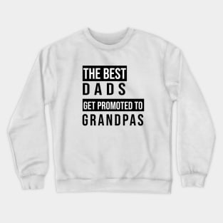 BEST DADS BEST GRANDPAS Crewneck Sweatshirt
